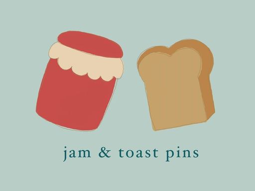 An illustration of a slice of toast and a jar of jam next to each other, with the line
'Jam and Toast Pins' below them.
